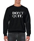 Don't Quit Men’s Sweatshirt